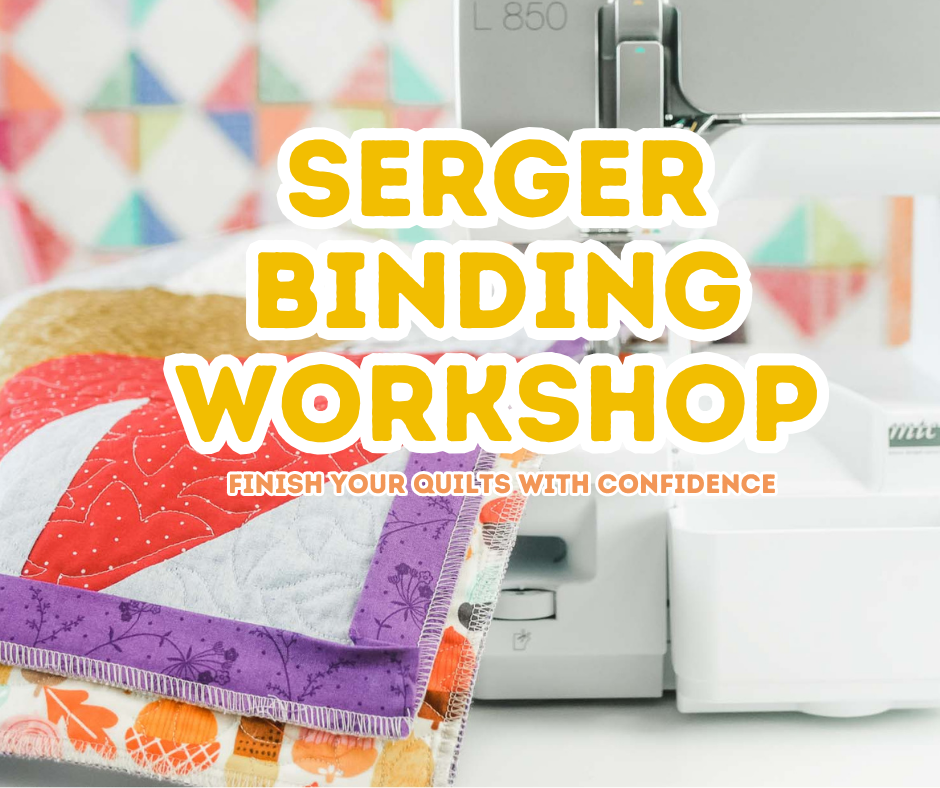 Serger Binding Workshop: Finish Your Quilt with Confidence